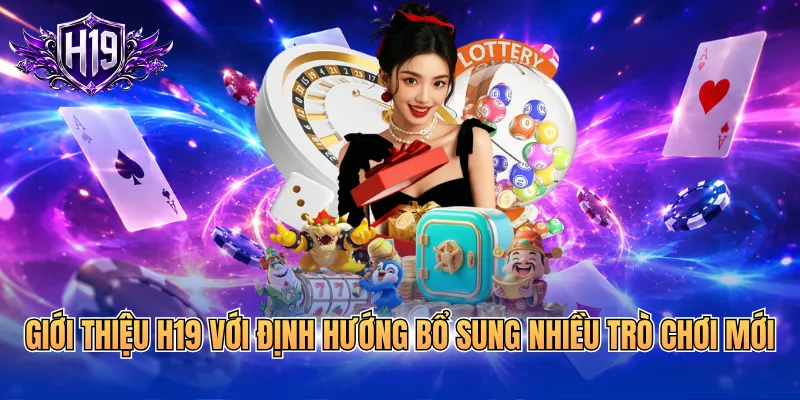 Giới thiệu H19 với định hướng bổ sung nhiều trò chơi mới